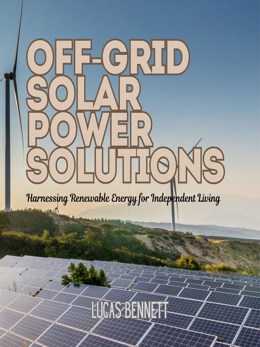 Title details for Off-Grid Solar Power Solutions by Lucas Bennett - Wait list